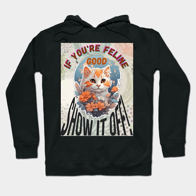 "Feeling Feline Good" Design Hoodie by benzshope